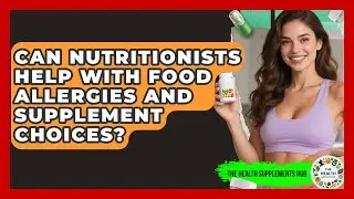 Can Nutritionists Help With Food Allergies and Supplement Choices? - The Health Supplement Hub