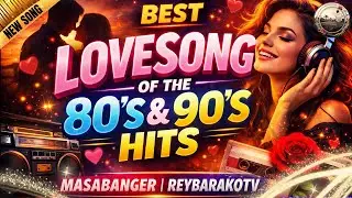BEST LOVESONGS OF THE 80'S & 90'S HITS REMIX | MASABANGER 2026 | REYBARAKOTV