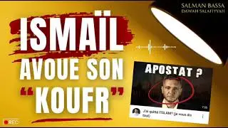 Isma&euml;l avoue son Koufr - 🎙️ Salman Bassa