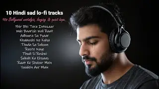 Hindi Sad Lo-Fi Songs 90s Bollywood Nostalgia | Heartbreak, Healing & Late-Night Vibes