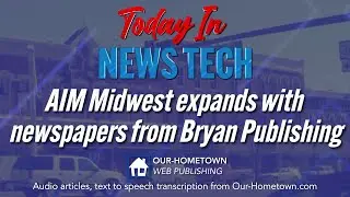 AIM Midwest expands with newspapers from Bryan Publishing | Today in News Tech