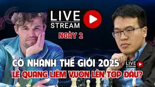 Trực tiếp: Giải cờ nhanh thế giới 2025 | Lê Quang Liêm quyết tâm vươn lên TOP đầu?
