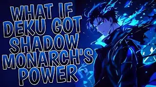 What If Deku Got Shadow Monarch Power | Part 1
