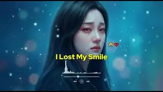 I Lost My Smile 😭💔 || English Sadness Song || Heartbroken Love Songs 💔