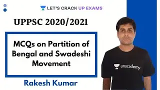 MCQs on Partition of Bengal and Swadeshi Movement | History | UPPSC 2020/21 | Rakesh Kumar