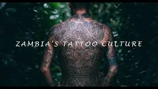 Tattoo Culture In Zambia [ By Roy Full Documentary]