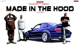 Zeze feat. Macanache & Carbune - Made In The Hood | prod. DJ Bone