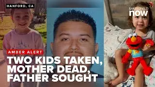 AMBER ALERT: Two kids taken from Hanford, mother found dead, father on the run