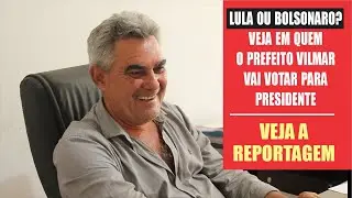 Prefeito Vilmar Maciel revela o seu voto a Bolsonaro