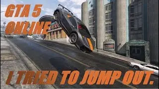 #1 GTA 5 - I TRIED TO JUMP OUT.