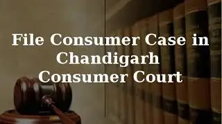 File Consumer Complaint in Chandigarh Consumer Court - Punjab Chandigarh Consumer Forum Address