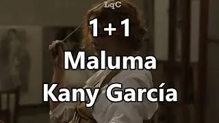 1+1 (Letra/Lyrics) Maluma ft Kany García / Si pa' besar se necesitan 2, pa' acariciar se necesitan 2