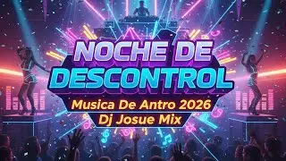 NOCHE DE DESCONTROL 🤪​ - Musica De Antro 2026 (Dj Josue Mix)