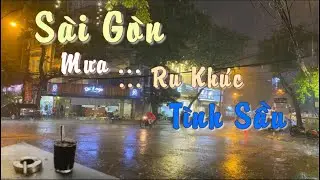 Sài Gòn Mưa... Ru Khúc Tình Sầu
