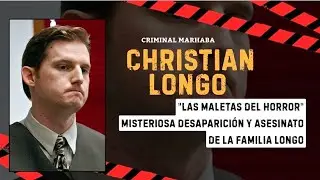 CR&Iacute;MEN BRUTAL. DESAPARICI&Oacute;N Y AS3SINATO DE TODA LA FAMILIA LONGO: CHRISTIAN LONGO 
