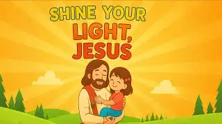 💖 Children&rsquo;s Gospel Music &ndash; Shine Your Light, Jesus | Christian Song for Kids 🙏
