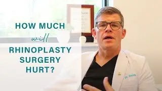 Will Rhinoplasty Surgery hurt? | Board Certified Facial Plastic Surgeon