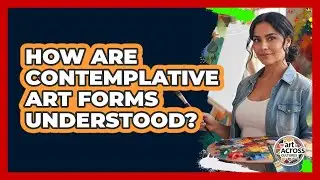 How Are Contemplative Art Forms Understood?