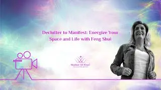 Declutter to Manifest  Energize Your Space and Life with Feng Shui