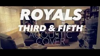 Royals - Lorde (Third & Fifth Cover)