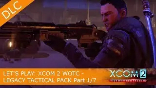 Lets Play: XCOM 2 Tactical Legacy Pack pt. 1