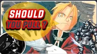 Should You Pull for Fullmetal Alchemist Brotherhood ? [FFBE] x [Final Fantasy Brave Exvius]