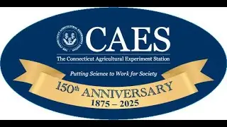 The Connecticut Agricultural Experiment Station (CAES) 150 YEARS in 2025
