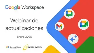 Webinar de Actualizaciones Google Workspace Enero 2026