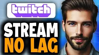 How to Stream Without Lag on Twitch - Full Guide