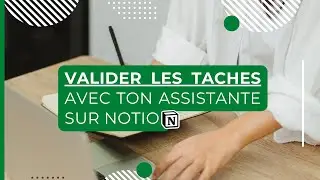 Template Notion pour assistant et freelance : Le Syst&egrave;me de Validation entre collaborateurs