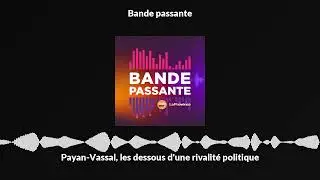 Payan-Vassal, les dessous d'une rivalit&eacute; politique