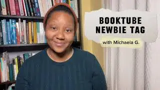 Booktube Newbie Tag | Finally uploading!!