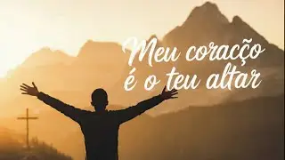 🙏 Meu Coração é o Teu Altar ✝️ Música Instrumental de Adoração para Oração, Meditação e Paz