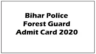 Bihar Police Forest Guard Admit Card 2020 | CSBC Bihar Forest Guard Exam Date (Out)