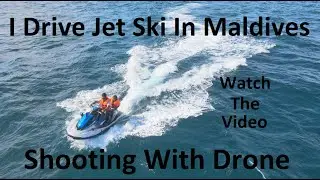 Drive Jet Ski At Maafushi Island Maldives | Drone Shooting | Faizaan Siddiqui | All types of videos