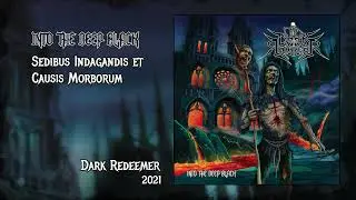 DARK REDEEMER - Into the Deep Black - 07 Sedibus Indagandis et Causis Morborum