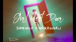 SIR BWOY X SEWER SYDAA MKADINALI X SCAR MKADINALI - GIRL NEXT DOOR (OFFICIAL VISUALIZER)