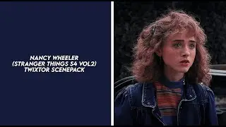 nancy wheeler (stranger things s4 vol2) twixtor scenepack