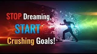 Stop Dreaming, Start Crushing Your Goals Now!