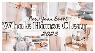 NEW YEAR'S RESET 2023 / WHOLE HOUSE CLEAN WITH ME / Clean, organize, declutter for the new year