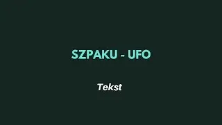 Szpaku - UFO prod. Michał Graczyk [TEKST]