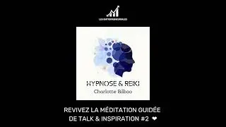 🎧 Charlotte BILBAO - Hypnose et Reiki - M&eacute;ditation guid&eacute;e pour les entrepreneurs