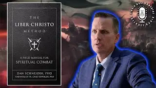 Dr. Dan Schneider & Fr. Ripperger: Field Manual for SPIRITUAL COMBAT