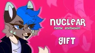NUCLEAR ANIMATION MEME&iquest;BIRTHDAY GIFT? (flipaclip