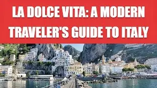 La Dolce Vita A Modern Traveler's Guide to Italy
