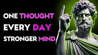 Train Your Mind with One Thought a Day   Stoic Philosophy