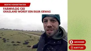 Farmvlog 130: Grasland wordt een duur gewas