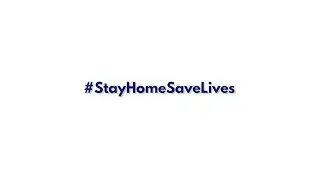 COVID-19: #StayHomeSaveLives