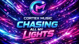 Chasing All My Lights &ndash; Cortex Music (Official Audio)