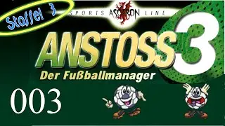 Der Saisonstart ⚽ Anstoss 3 S3 #003 ⚽